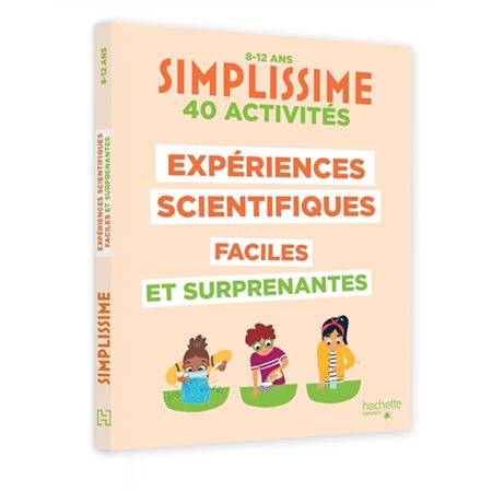 Expériences scientifiques faciles et surprenantes : 40 activités : 8-12 ans, Simplissime