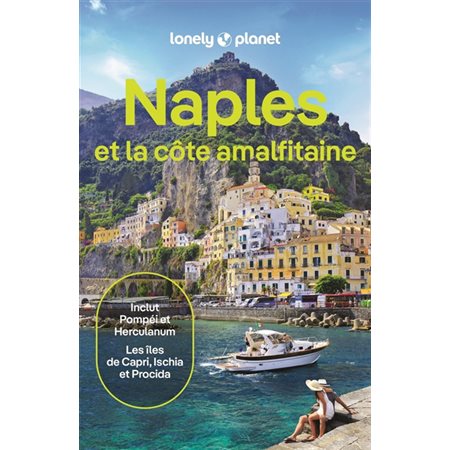 Naples et la côte amalfitaine : Inclut Pompéi et Herculanum, les îles de Capri, Ischia et Procida (Lonely planet) : 9e édition : Guide de voyage