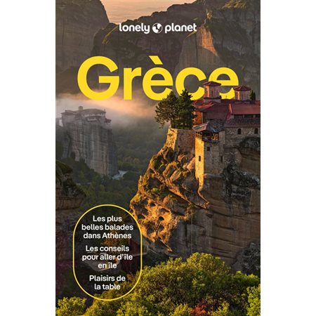 Grèce : Les plus belles balades dans Athènes, les conseils pour aller d'île en île, plaisir de la table (Lonely planet) : 7e édition : Guide de voyage