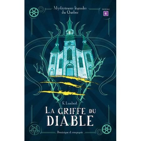 La griffe du diable : Niveau de lecture 6 : Mystérieuses légendes du Québec : 6-8