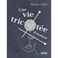 Une vie tricotée d’avance : Unik : 12-14
