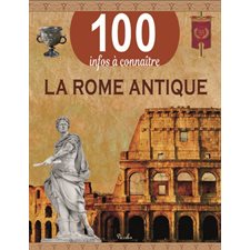 La Rome antique : 100 infos à connaître