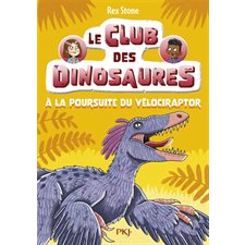 Le club des dinosaures T.06 : A la poursuite du vélociraptor : 6-8