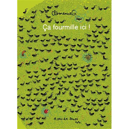 Ca fourmille ici ! :  Un cherche et trouve autour du voyage d'une fourmi qui découvre le monde qui l'entoure et les autres animaux, comme des vers de terre, des oiseaux, des écureuils et bien d'autre