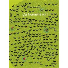 Ca fourmille ici ! :  Un cherche et trouve autour du voyage d'une fourmi qui découvre le monde qui l'entoure et les autres animaux, comme des vers de terre, des oiseaux, des écureuils et bien d'autre