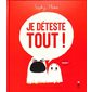 Je déteste tout ! : Couverture rigide