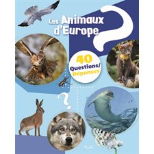 Les animaux d'Europe : 40 questions réponses