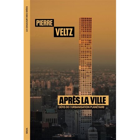 Après la ville : Défis de l'urbanisation planétaire : La couleur des idées