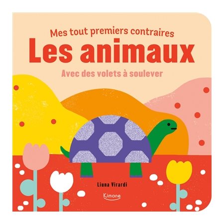 Les animaux : Avec des volets à soulever : Mes tout premiers contraires : Livre cartonné