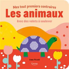 Les animaux : Avec des volets à soulever : Mes tout premiers contraires : Livre cartonné