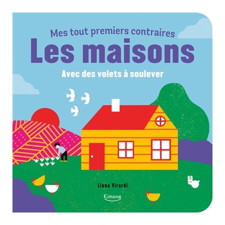 Les maisons : Avec des volets à soulever : Mes tout premiers contraires : Livre cartonné