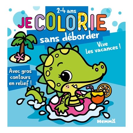 Je colorie sans déborder (2-4 ans) : Vive les vacances ! T.77 : Avec gros contours en relief !