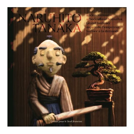 Naruhito Tanaka : Ancien samouraï, arboriculteur bonsaïka, grand jardinier auprès de l'empereur, barbier à la demande : Couverture rigide