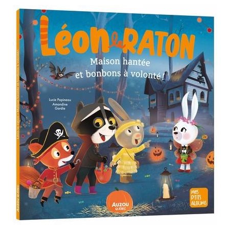 Maison hantée et bonbons à volonté ! : Léon le raton : Mes p'tits albums : Couverture souple