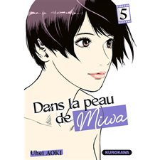 Dans la peau de Miwa T.05 : Manga : ADT : SEINEN
