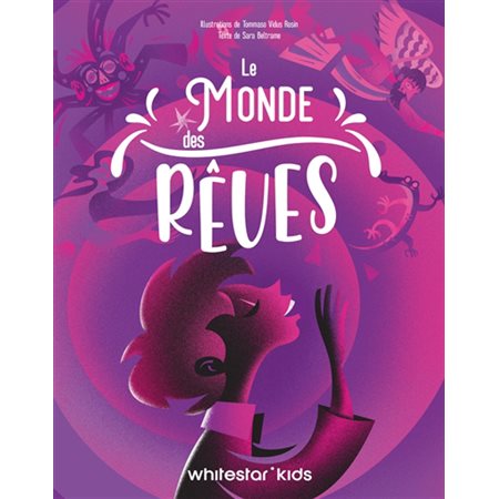 Le monde des rêves : À travers des explications incroyables et de nombreuses curiosités, ce livre vous plongera dans le monde des rêves