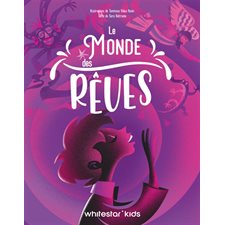 Le monde des rêves : À travers des explications incroyables et de nombreuses curiosités, ce livre vous plongera dans le monde des rêves