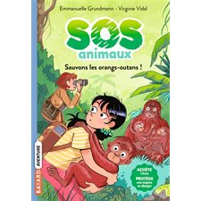 SOS animaux T.03 : Sauvons les orangs-outans ! :6-8