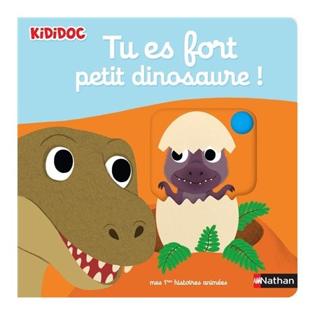 Tu es fort petit dinosaure ! : Kididoc. Mes premières histoires animées : Livre cartonné