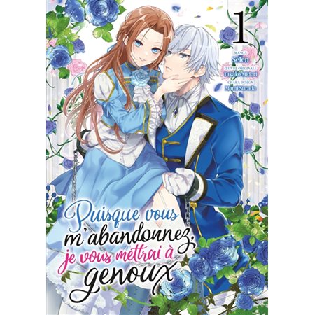 Puisque vous m'abandonnez, je vous mettrai à genoux T.01 : Manga : ADT : JOSEI