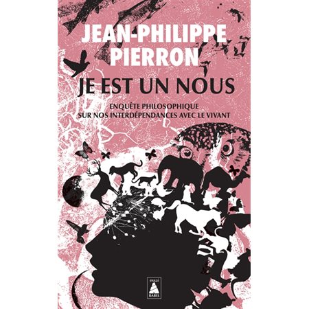 Je est un nous : enquête philosophique sur nos interdépendances avec le vivant