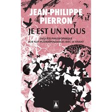 Je est un nous : enquête philosophique sur nos interdépendances avec le vivant