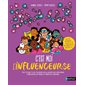 C'est moi l'influenceur.se : Tout ce que tu as toujours voulu savoir sur l'influence, pour éviter les pièges et créer du contenu