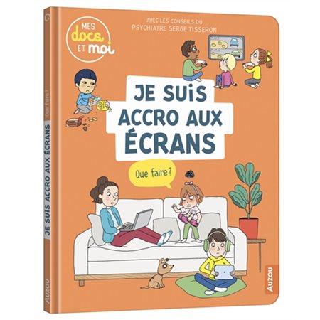 Je suis accro aux écrans, que faire ? : Docs du quotidien