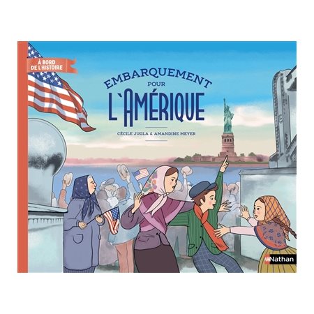 Embarquement pour l'Amérique : A bord de l'histoire