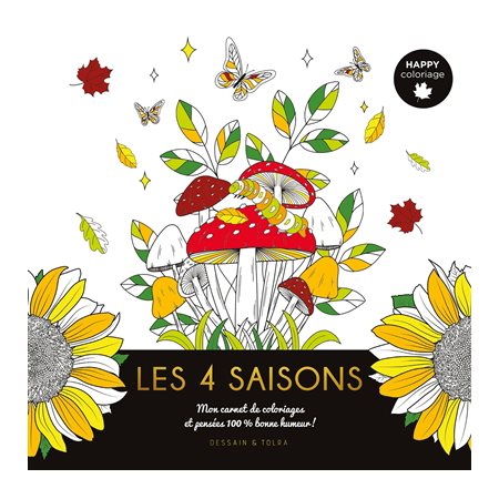 Les 4 saisons : Mon carnet de coloriages et pensées 100 % bonne humeur ! : Happy coloriage