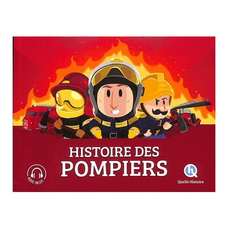 Histoire des pompiers : Quelle histoire. istoire jeunesse