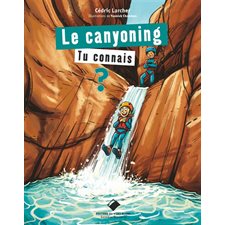 Le canyoning, tu connais ? : Tu connais ?