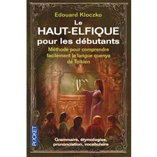 Le haut-elfique pour les débutants (fp) : méthode pour comprendre facilement la langue quenya de Tolkien : Grammaire, étymologies, prononciation, vocabulaire, Pocket. Science-fiction. Fantasy