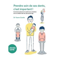 Prendre soin de ses dents, c'est important ! : Comment préserver la santé bucco-dentaire de vos enfants dès leur plus jeune âge