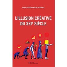 L'Illusion créative du XXIe siècle