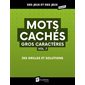 Mots cachés gros caractères T.07 : 250 grilles et solutions : Des jeux et des jeux géants