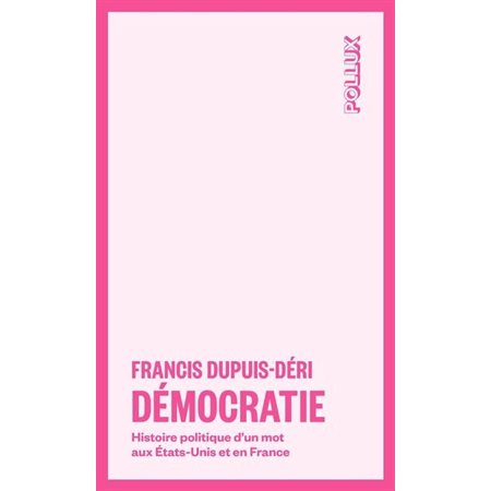 Démocratie : Histoire politique d'un mot aux États-Unis et en France : Pollux