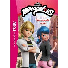 Miraculous : Nouvelles histoires T.02 : Une nouvelle amie : Bibliothèque rose : 6-8