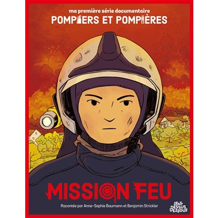 Mission feu : Ma première série documentaire. Pompiers et pompières