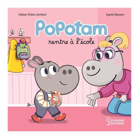 Popotam rentre à l'école : Larousse jeunesse : Couverture rigide