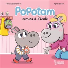 Popotam rentre à l'école : Larousse jeunesse : Couverture rigide