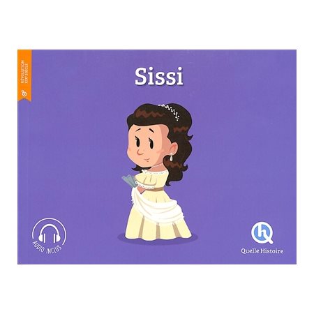 Sissi : Quelle histoire. Histoire jeunesse. Révolution, XIXe siècle