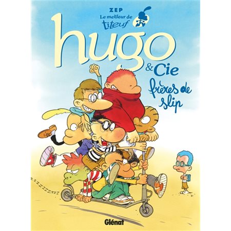 Le meilleur de Titeuf T.03 : Hugo & Cie : Frères de slip : Bande dessinée