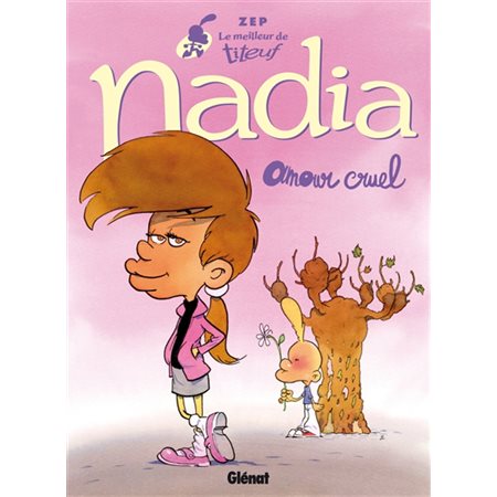 Le meilleur de Titeuf T.02 : Nadia : Amour cruel : Bande dessinée