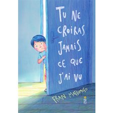 Tu ne croiras jamais ce que j'ai vu : Couverture rigide