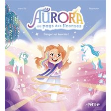 Aurora au pays des licornes : Danger sur Acornia ! : Pétille et compagnie : Couverture rigide