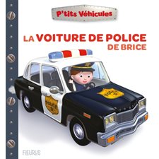 La voiture de police de Brice : P'tits véhicules : Livre cartonné