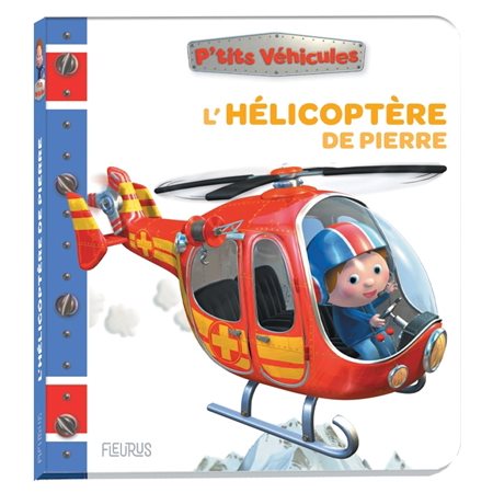 L'hélicoptère de Pierre : P'tits véhicules : Livre cartonné