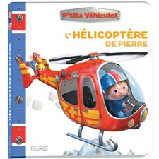 L'hélicoptère de Pierre : P'tits véhicules : Livre cartonné