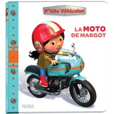 La moto de Margot : P'tits véhicules : Livre cartonné